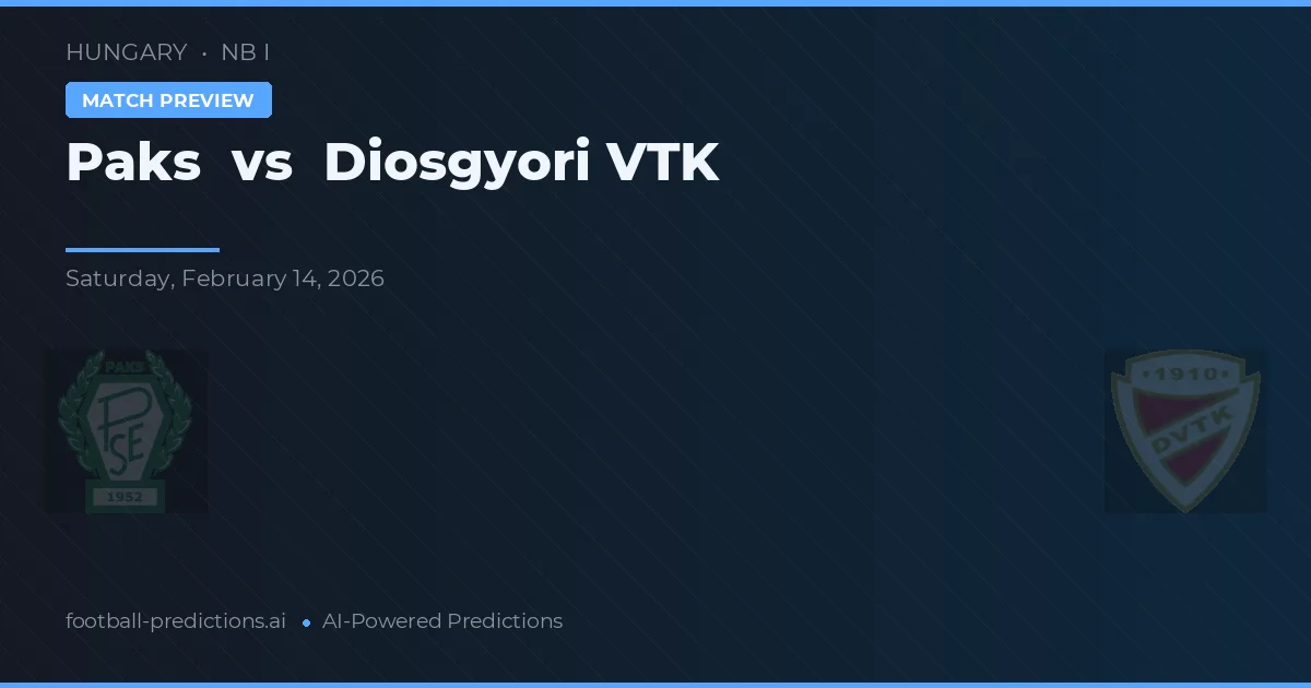 Paks vs Diosgyőri VTK — typy i zapowiedź meczu