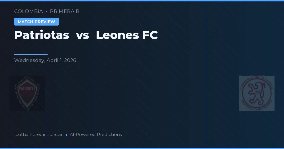 Patriotas vs Leones FC — typy i zapowiedź meczu
