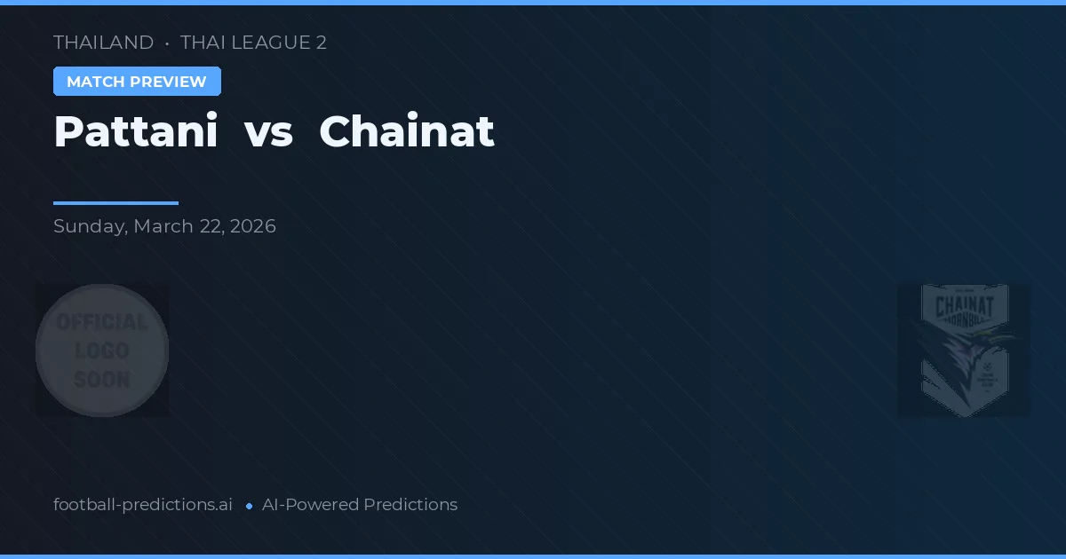 Pattani vs Chainat — typy i zapowiedź meczu