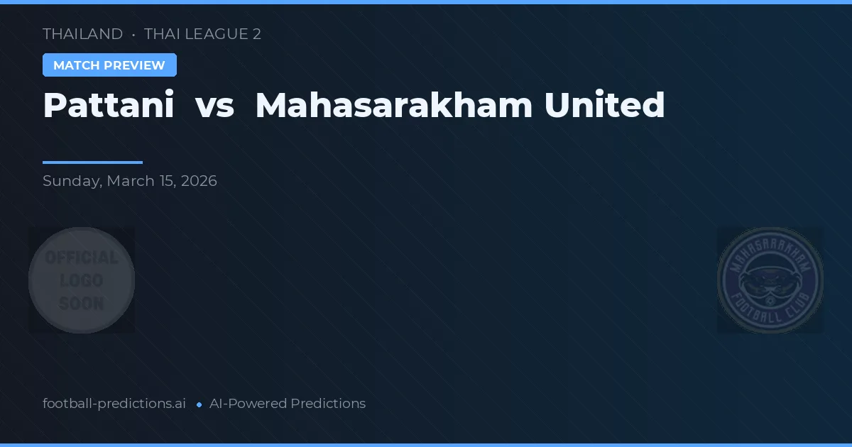 Pattani vs Mahasarakham United — typy i zapowiedź meczu