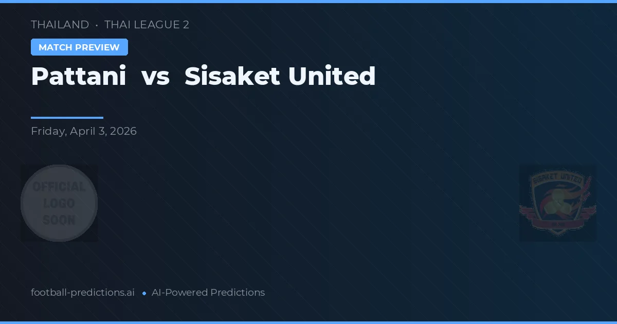 Pattani vs Sisaket United — typy i zapowiedź meczu