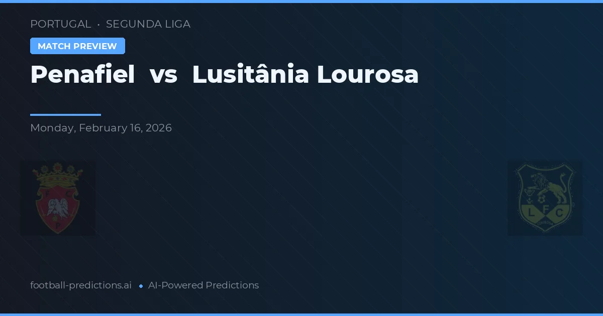 Penafiel vs Lusitânia Lourosa — typy i zapowiedź meczu