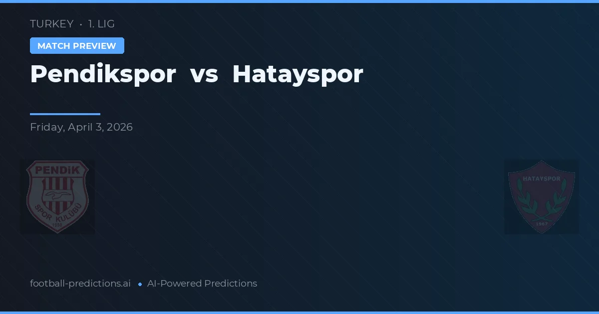 Pendikspor vs Hatayspor — typy i zapowiedź meczu