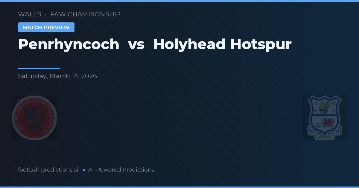 Penrhyncoch vs Holyhead Hotspur — typy i zapowiedź meczu