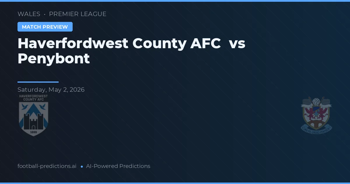 Haverfordwest County AFC vs Penybont — typy i zapowiedź meczu