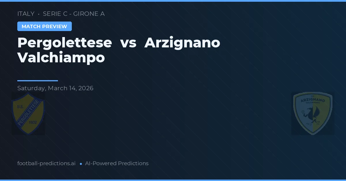 Pergolettese vs Arzignano Valchiampo — typy i zapowiedź meczu