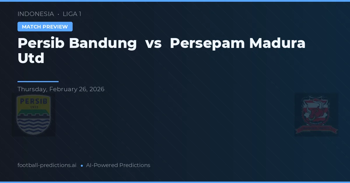 Persib Bandung vs Persepam Madura Utd — typy i zapowiedź meczu