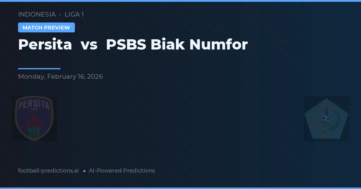 Persita vs PSBS Biak Numfor — typy i zapowiedź meczu