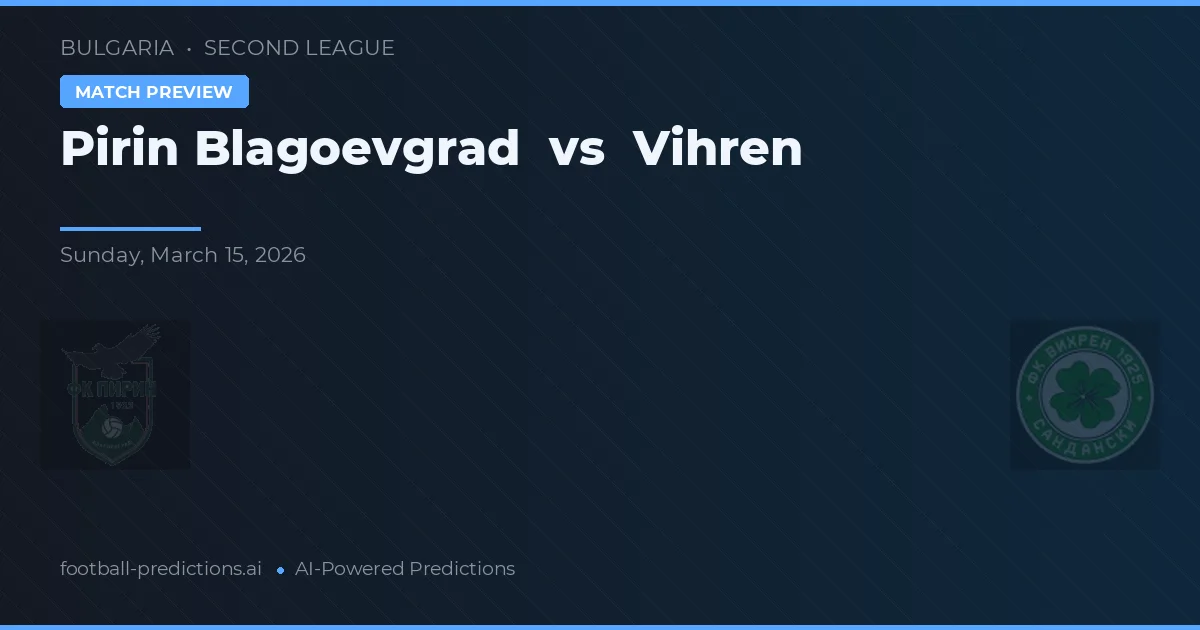 Pirin Błagojewgrad vs Vihren — typy i zapowiedź meczu