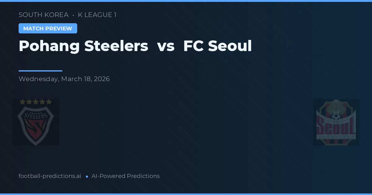 Pohang Steelers vs FC Seoul — typy i zapowiedź meczu
