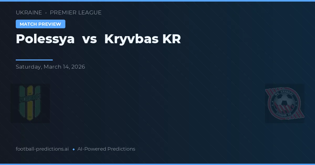 Polissya vs Kryvbas Kr — typy i zapowiedź meczu