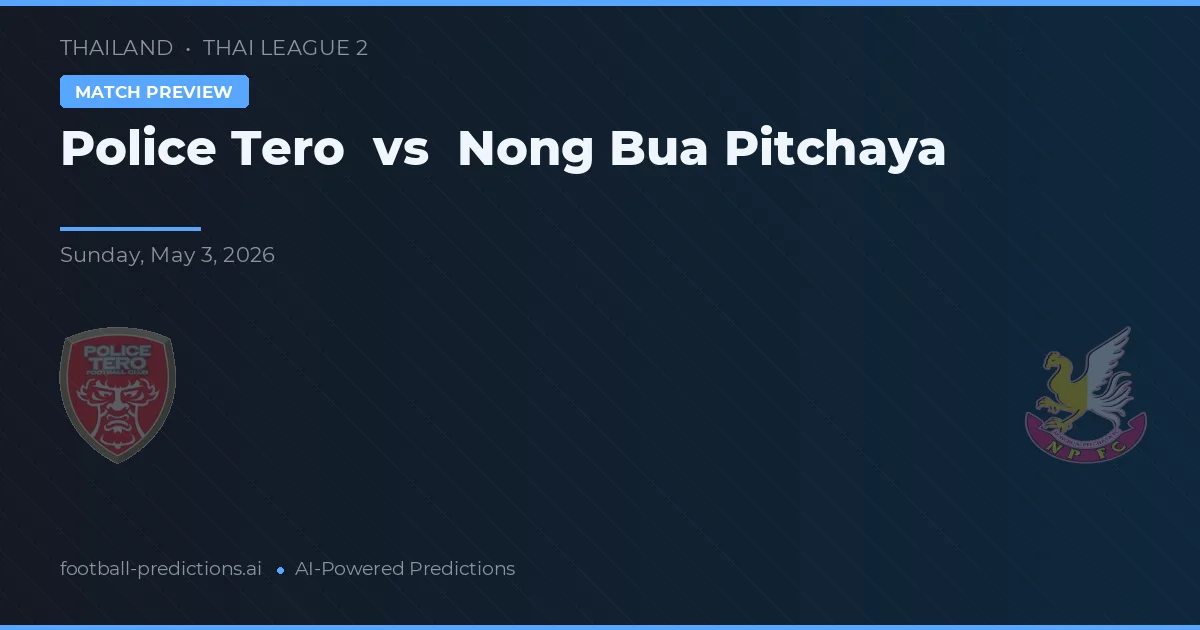 Police Tero vs Nong Bua Pitchaya — typy i zapowiedź meczu