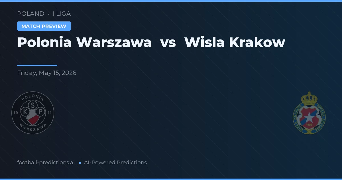 Polonia Warszawa vs Wisła Kraków — typy i zapowiedź meczu