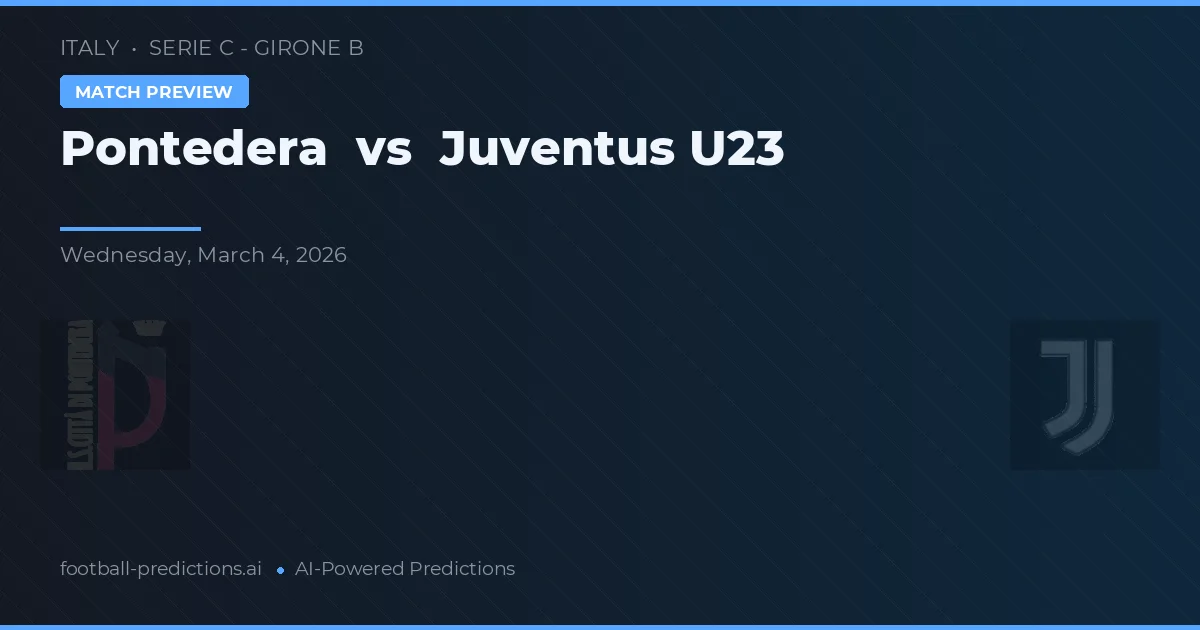 Pontedera vs Juventus U23 — typy i zapowiedź meczu