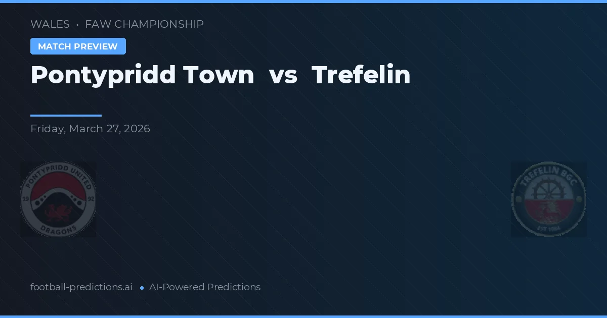 Pontypridd Town vs Trefelin — typy i zapowiedź meczu