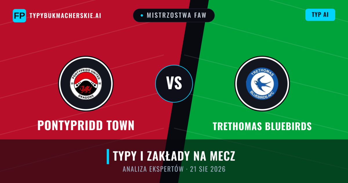 Pontypridd Town vs Trethomas Bluebirds — typy i zapowiedź meczu