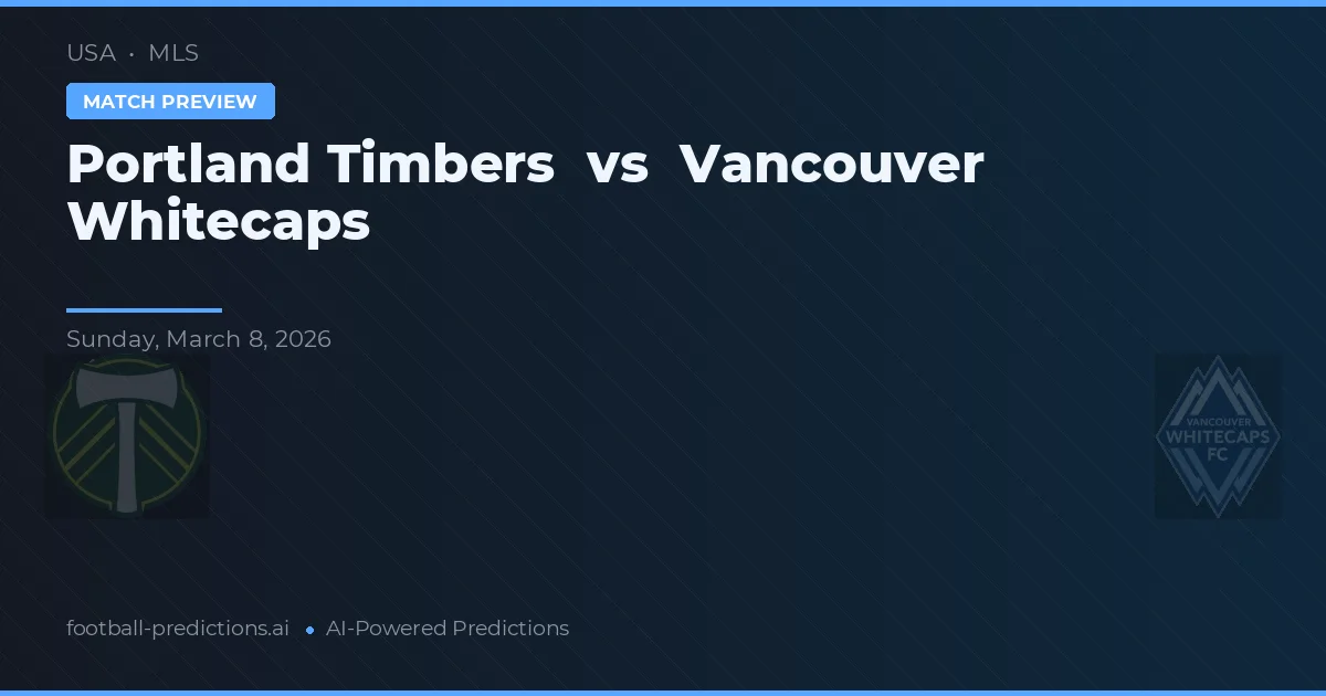 Portland Timbers vs Vancouver Whitecaps — typy i zapowiedź meczu
