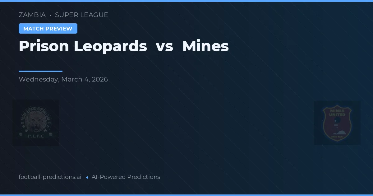 Prison Leopards vs Mines — typy i zapowiedź meczu