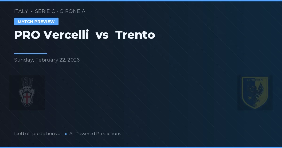 PRO Vercelli vs Trento — typy i zapowiedź meczu