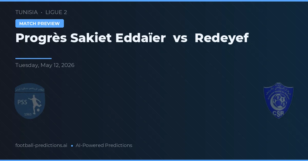 Progrès Sakiet Eddaïer vs Redeyef — typy i zapowiedź meczu