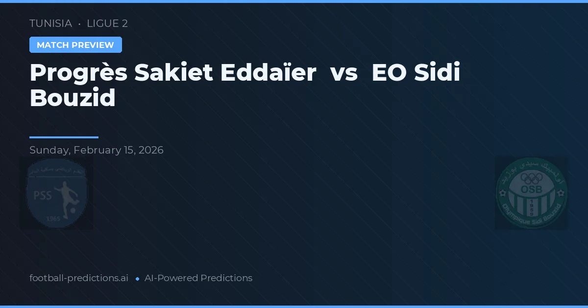 Progrès Sakiet Eddaïer vs EO Sidi Bouzid — typy i zapowiedź meczu