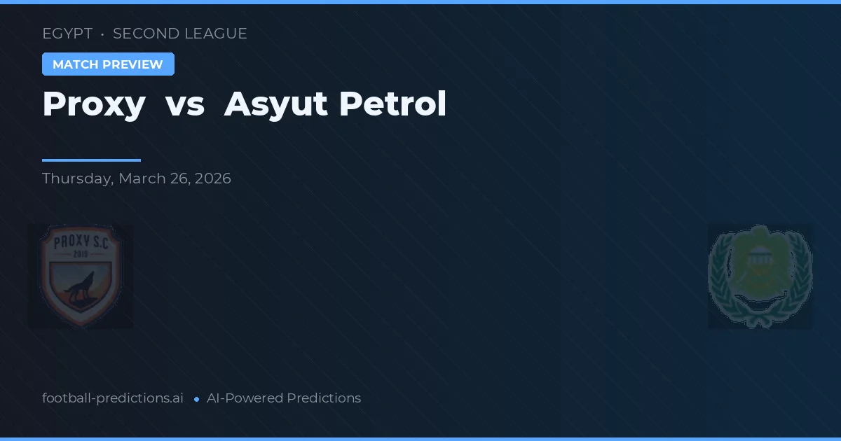 Proxy vs Asyut Petrol — typy i zapowiedź meczu