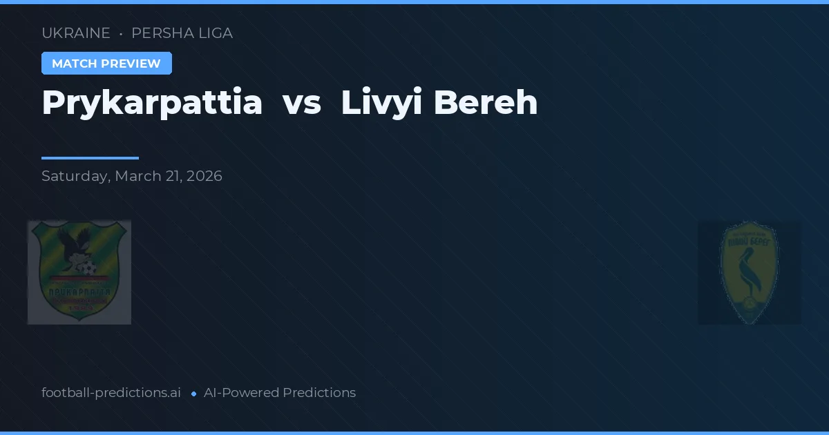 Prykarpattia vs Livyi Bereh — typy i zapowiedź meczu
