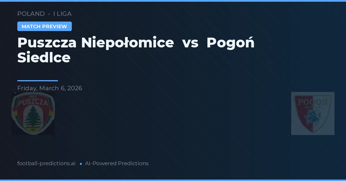 Puszcza Niepołomice vs Pogoń Siedlce — typy i zapowiedź meczu
