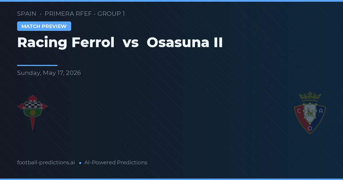 Racing Ferrol vs Osasuna B — typy i zapowiedź meczu