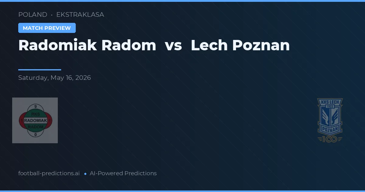 Radomiak Radom vs Lech Poznań — typy i zapowiedź meczu