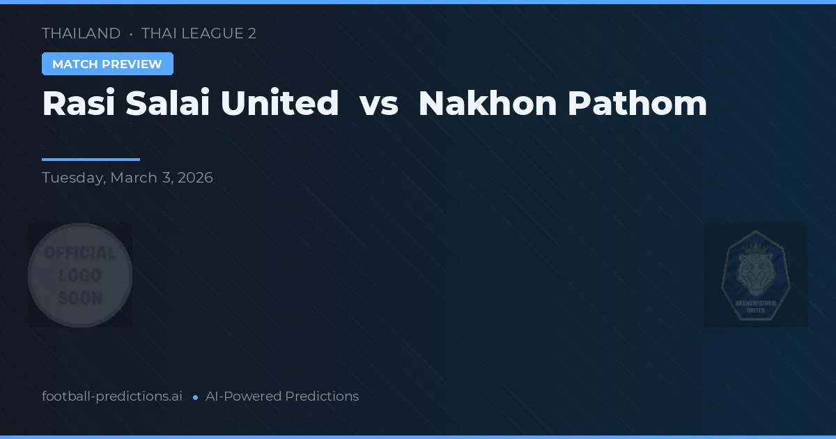 Rasi Salai United vs Nakhon Pátom — typy i zapowiedź meczu