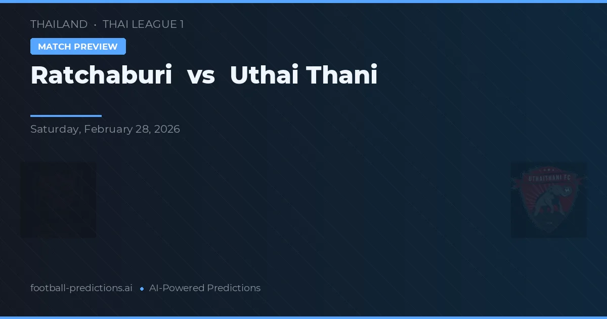 Ratchaburi vs Uthai Thani — typy i zapowiedź meczu