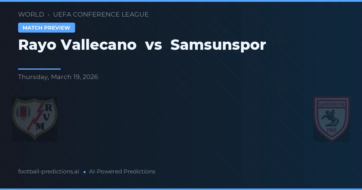 Rayo Vallecano vs Samsunspor — typy i zapowiedź meczu