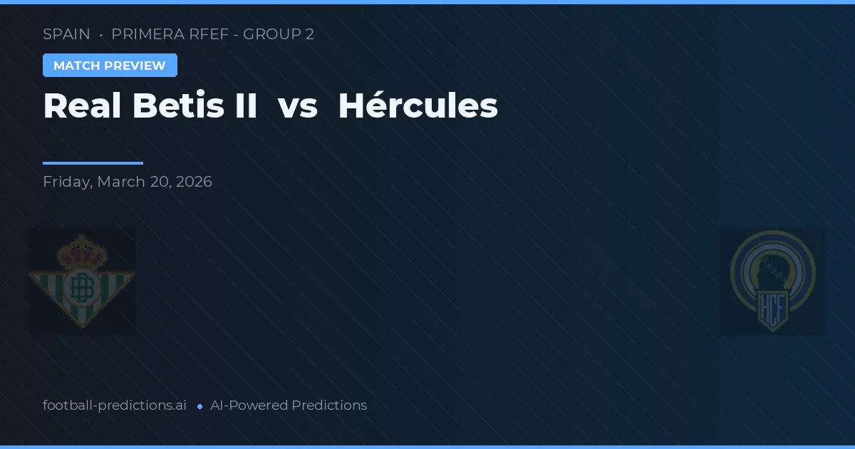 Real Betis B vs Hércules — typy i zapowiedź meczu