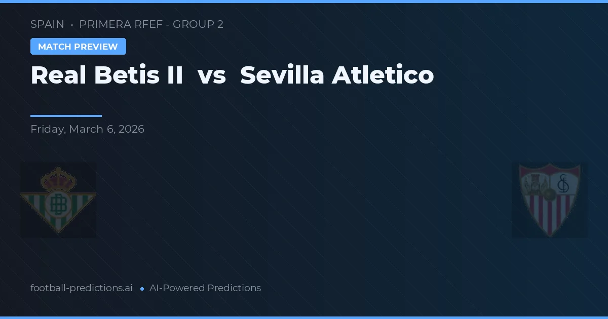 Real Betis B vs Sevilla Atlético — typy i zapowiedź meczu