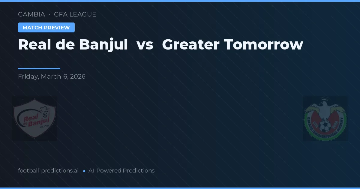 Real de Banjul vs Greater Tomorrow — typy i zapowiedź meczu