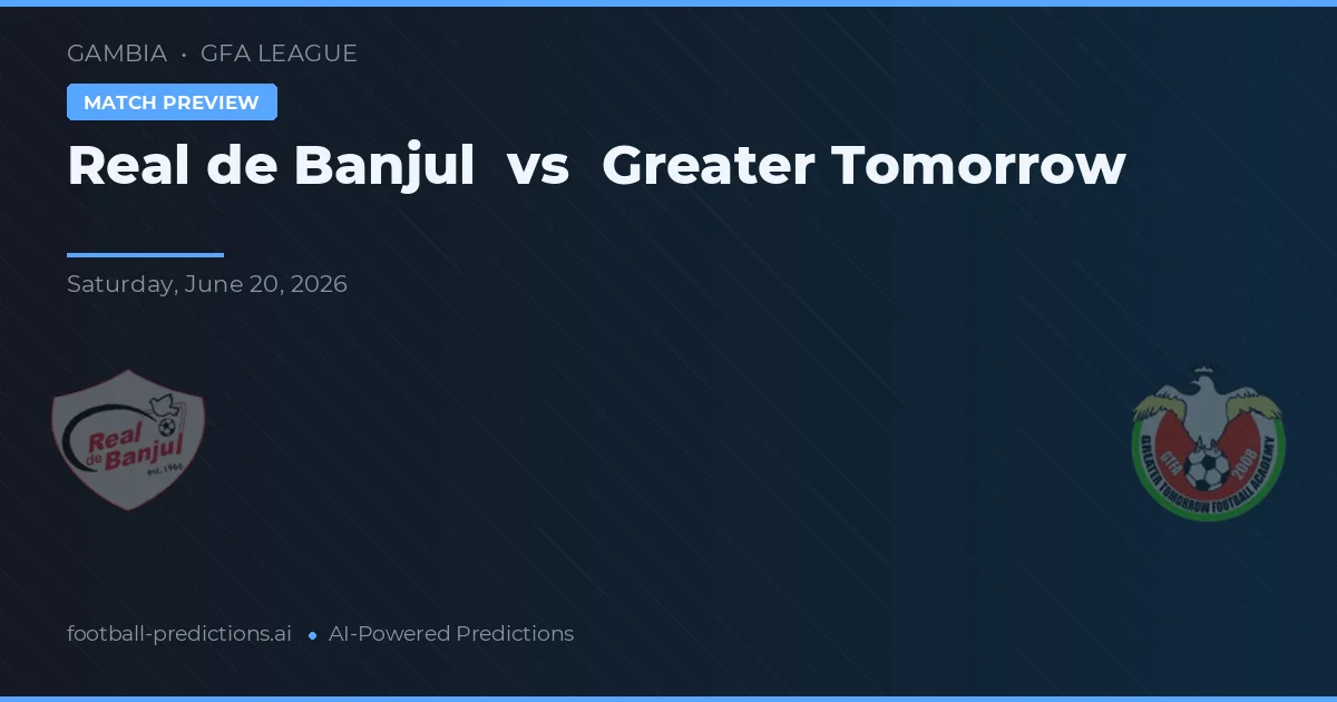 Real de Banjul vs Greater Tomorrow — typy i zapowiedź meczu