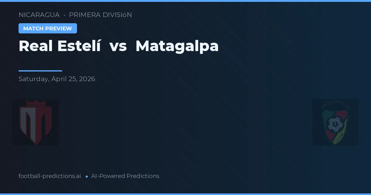 Real Estelí vs Matagalpa preview