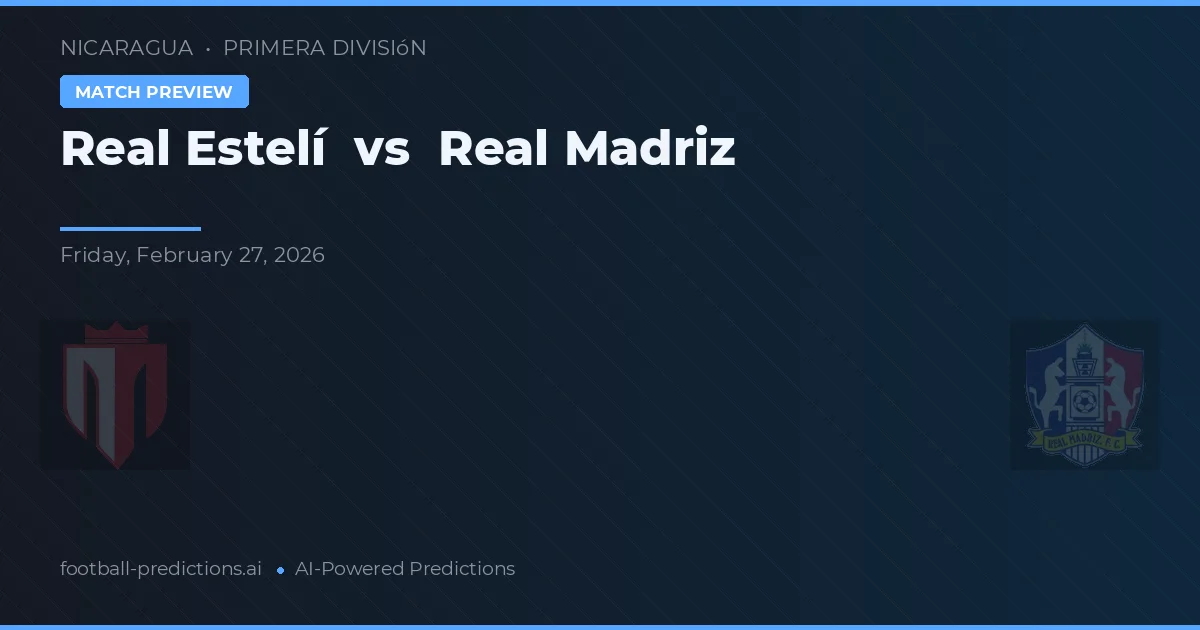 Real Estelí vs Real Madriz — typy i zapowiedź meczu