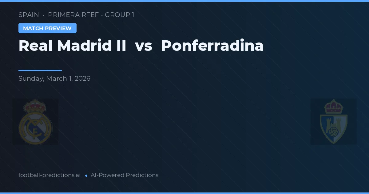 Real Madryt II vs Ponferradina — typy i zapowiedź meczu
