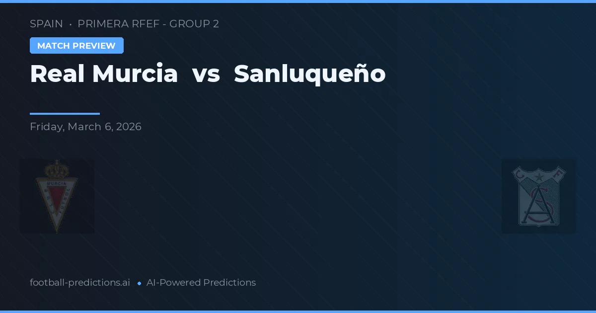 Real Murcia vs Sanluqueño — typy i zapowiedź meczu