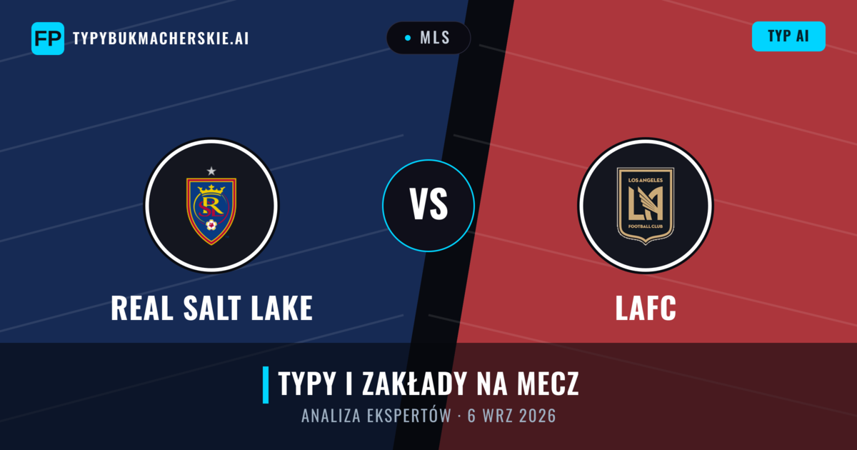 Real Salt Lake vs LAFC — typy i zapowiedź meczu