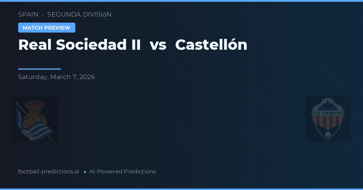 Real Sociedad B vs Castellón — typy i zapowiedź meczu