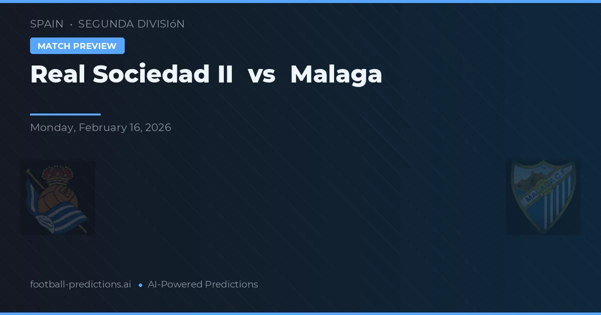 Real Sociedad B vs Malaga — typy i zapowiedź meczu