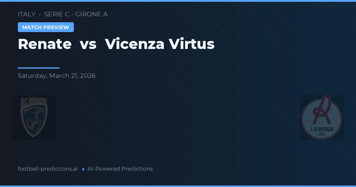 Renate vs Vicenza Virtus — typy i zapowiedź meczu