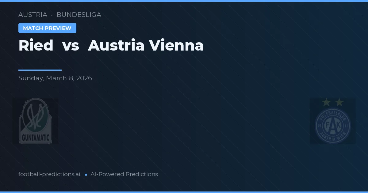 Ried vs Austria Wiedeń — typy i zapowiedź meczu