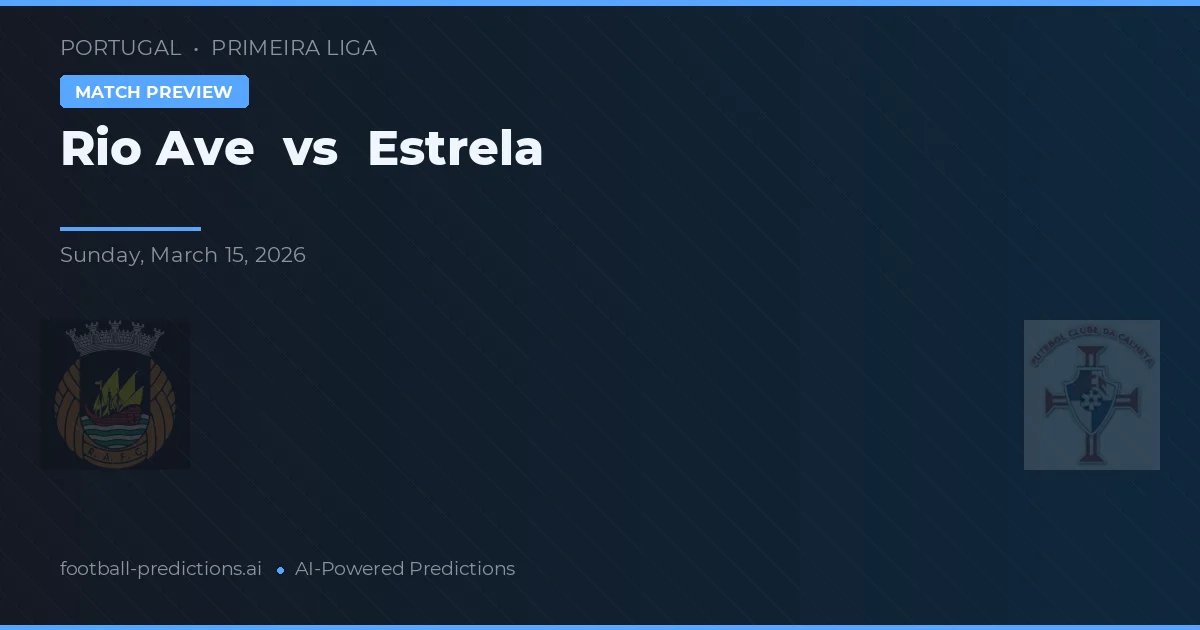 Rio Ave vs Estrela — typy i zapowiedź meczu