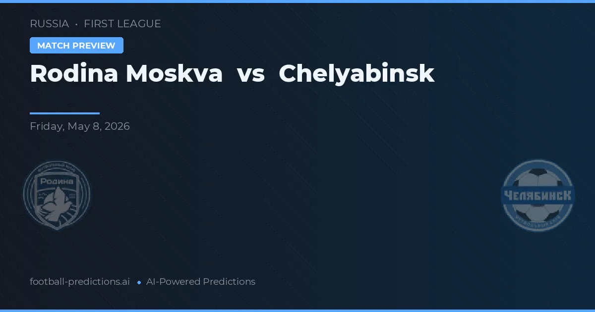 Rodina Moskwa vs Chelyabinsk — typy i zapowiedź meczu