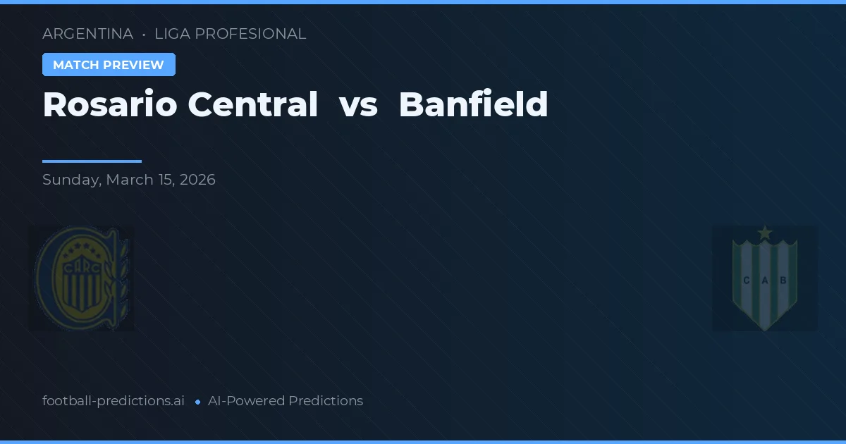 Rosario Central vs Banfield — typy i zapowiedź meczu