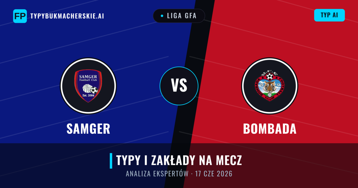 Samger vs Bombada — typy i zapowiedź meczu